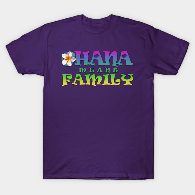 Ohana means family - with plumeria T-Shirt by LadyCaro1